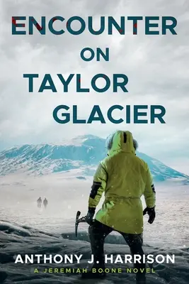 Találkozás a Taylor-gleccseren - Egy Jeremiah Boone-regény - Encounter On Taylor Glacier - A Jeremiah Boone Novel