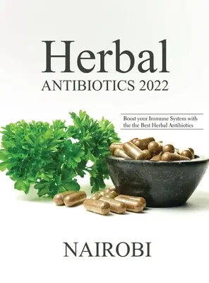Gyógynövény antibiotikumok 2022: Erősítse immunrendszerét a legjobb gyógynövény antibiotikumokkal - Herbal Antibiotics 2022: Boost your Immune System with the the Best Herbal Antibiotics