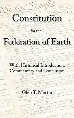 A Földi Föderáció alkotmánya: Történelmi bevezetéssel, kommentárral és következtetéssel. - A Constitution for the Federation of Earth: With Historical Introduction, Commentary, and Conclusion