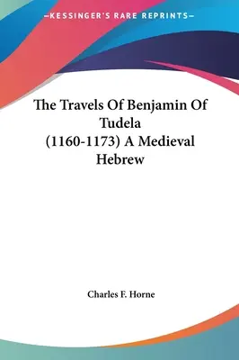 Tudelai Benjámin (1160-1173) utazásai Egy középkori héber - The Travels Of Benjamin Of Tudela (1160-1173) A Medieval Hebrew