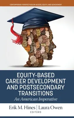 Méltányossági alapú pályafejlesztés és középiskola utáni átmenetek: Egy amerikai szükségszerűség - Equity-Based Career Development and Postsecondary Transitions: An American Imperative