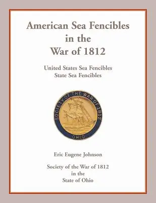 Amerikai tengeri vívók az 1812-es háborúban: Egyesült Államok tengeri vívók, állami tengeri vívók - American Sea Fencibles in the War of 1812: United States Sea Fencibles, State Sea Fencibles