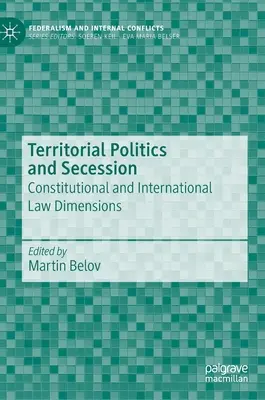 Területi politika és elszakadás: Alkotmányos és nemzetközi jogi dimenziók - Territorial Politics and Secession: Constitutional and International Law Dimensions