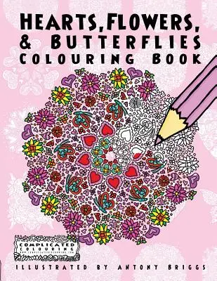 Szívek, virágok és pillangók: Színezőkönyv - Hearts, Flowers, and Butterflies: Colouring Book