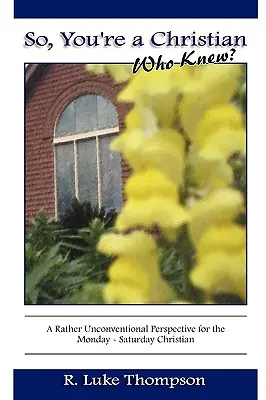 Szóval te keresztény vagy, ki tudta? - So You're A Christian, Who Knew?