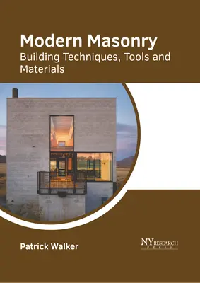 Modern szabadkőművesség: Építési technikák, eszközök és anyagok - Modern Masonry: Building Techniques, Tools and Materials