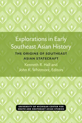 Felfedezések Délkelet-Ázsia korai történelmében: A délkelet-ázsiai államalkotás eredete - Explorations in Early Southeast Asian History: The Origins of Southeast Asian Statecraft