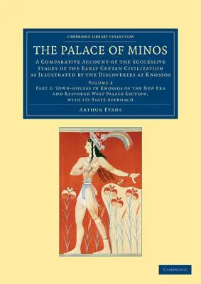 A minószi palota: A korai krétai civilizáció egymást követő szakaszainak összehasonlító beszámolója a kretai felfedezésekkel szemléltetve - The Palace of Minos: A Comparative Account of the Successive Stages of the Early Cretan Civilization as Illustrated by the Discoveries at K