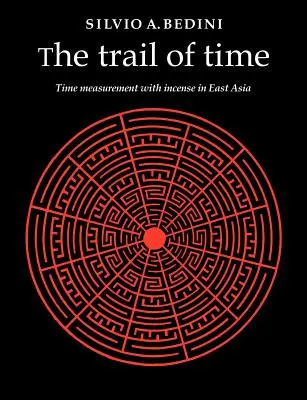 Az idő nyomában: Időmérés füstölővel Kelet-Ázsiában - The Trail of Time: Time Measurement with Incense in East Asia