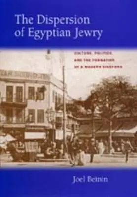 Az egyiptomi zsidóság szétszóródása: Kultúra, politika és a modern diaszpóra kialakulása 11. kötet - The Dispersion of Egyptian Jewry: Culture, Politics, and the Formation of a Modern Diaspora Volume 11