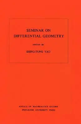 Szeminárium a differenciálgeometriáról. (Am-102), 102. kötet - Seminar on Differential Geometry. (Am-102), Volume 102