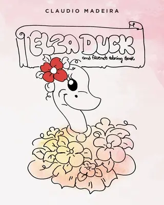 Elza Duck and Friends színezőkönyv - Elza Duck and Friends Coloring Book