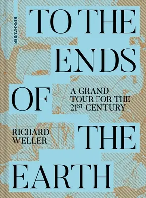 A világ végére: Egy nagy túra a 21. században - To the Ends of the Earth: A Grand Tour for the 21st Century