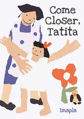 Gyere közelebb, Tatita - Come Closer, Tatita