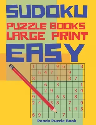 Sudoku Puzzle Books Easy Large Print: Logikai játékok felnőtteknek - Agyjátékok könyvek felnőtteknek - Sudoku Puzzle Books Easy Large Print: Logic Games For Adults - Brain Games Books For Adults