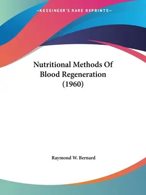 A vér regenerálásának táplálkozási módszerei (1960) - Nutritional Methods Of Blood Regeneration (1960)