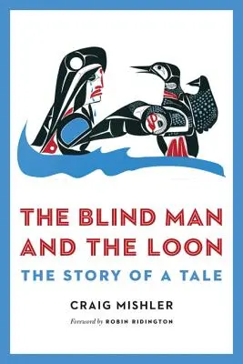 A vak ember és a mosómedve: Egy mese története - The Blind Man and the Loon: The Story of a Tale