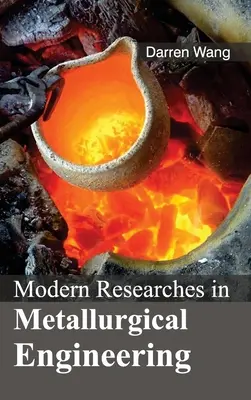 Modern kutatások a kohászati mérnöki tudományokban - Modern Researches in Metallurgical Engineering