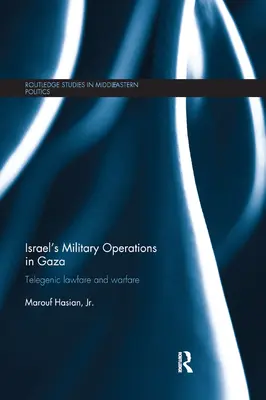 Izrael katonai műveletei a Gázai övezetben: Telegenic Lawfare and Warfare - Israel's Military Operations in Gaza: Telegenic Lawfare and Warfare