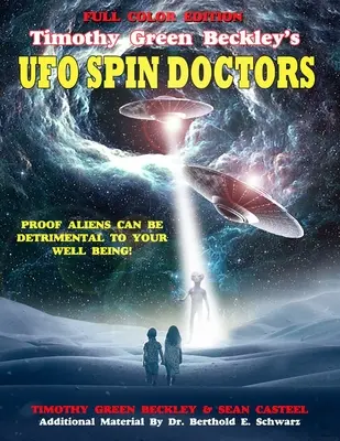 Timothy Green Beckley's UFO Spin Doctors Full Color Edition: Bizonyíték arra, hogy az idegenek károsak lehetnek a jólétedre nézve - Timothy Green Beckley's UFO Spin Doctors Full Color Edition: Proof Aliens Can Be Detrimental To Your Well Being