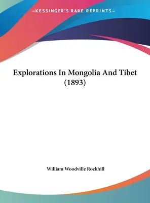 Felfedezések Mongóliában és Tibetben (1893) - Explorations In Mongolia And Tibet (1893)