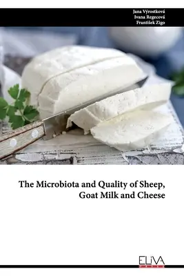 A juh- és kecsketej, valamint a sajt mikrobiótája és minősége - The Microbiota and Quality of Sheep, Goat Milk and Cheese