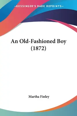 Egy régimódi fiú (1872) - An Old-Fashioned Boy (1872)