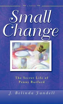 Small Change: Penny Burford titkos élete - Small Change: The Secret Life of Penny Burford