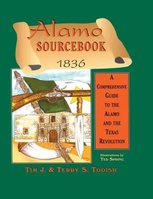 Alamo Sourcebook 1836: Átfogó útmutató az Alamóhoz és a texasi forradalomhoz - Alamo Sourcebook 1836: A Comprehensive Guide to the Alamo and the Texas Revolution