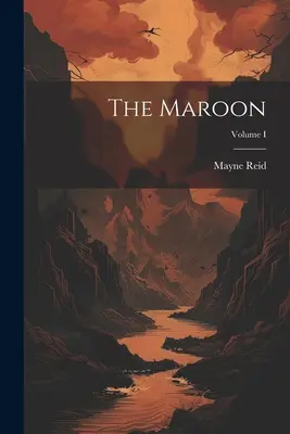 The Maroon; I. kötet - The Maroon; Volume I