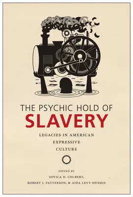 A rabszolgaság lelki tartása: Legacies in American Expressive Culture - The Psychic Hold of Slavery: Legacies in American Expressive Culture