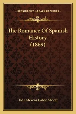 A spanyol történelem románca (1869) - The Romance Of Spanish History (1869)