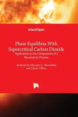 Fázisegyensúlyok szuperkritikus szén-dioxiddal - alkalmazás egy biokatalitikus folyamat összetevőire - Phase Equilibria With Supercritical Carbon Dioxide - Application to the Components of a Biocatalytic Process