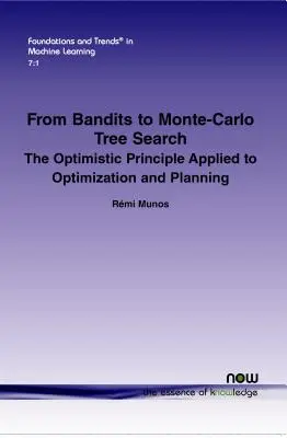 A banditáktól a Monte-Carlo fakeresésig: Az optimista elv alkalmazása az optimalizálásban és a tervezésben - From Bandits to Monte-Carlo Tree Search: The Optimistic Principle Applied to Optimization and Planning