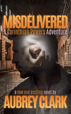 Rosszul szállítottak: A Corinthian Powers kalandja - Misdelivered: A Corinthian Powers Adventure