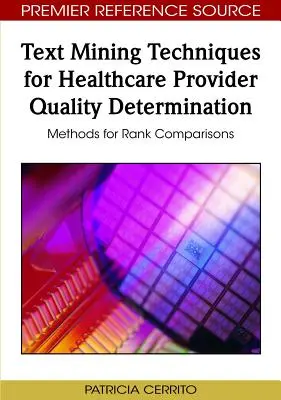 Szövegbányászati technikák az egészségügyi szolgáltatók minőségének meghatározásához: Rangsor-összehasonlítási módszerek - Text Mining Techniques for Healthcare Provider Quality Determination: Methods for Rank Comparisons