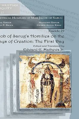 Sarugi Jákob homíliái a teremtés hat napjáról: Az első nap - Jacob of Sarug's Homilies on the Six Days of Creation: The First Day