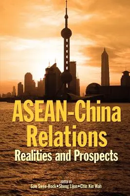 ASEAN-Kína kapcsolatok: Valóságok és kilátások - ASEAN-China Relations: Realities and Prospects