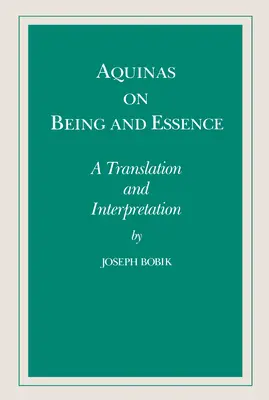 Aquinas on Being and Essence: Fordítás és értelmezés - Aquinas on Being and Essence: A Translation and Interpretation