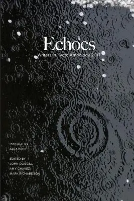 Visszhangok: Kiotói írók antológiája 2017 - Echoes: Writers in Kyoto Anthology 2017