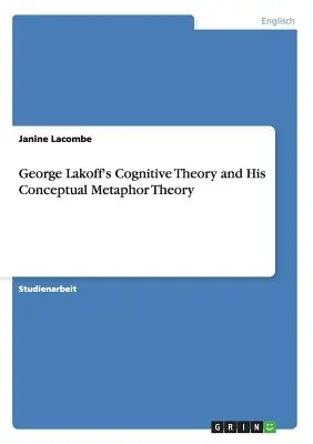 George Lakoff kognitív elmélete és fogalmi metaforaelmélete - George Lakoff's Cognitive Theory and His Conceptual Metaphor Theory