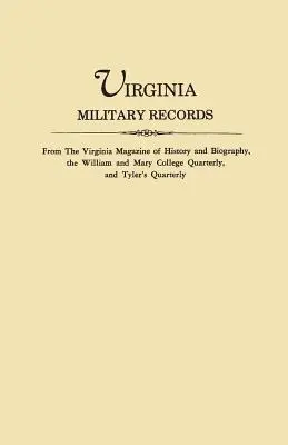 Virginia Military Records, a Virginia Magazine of History and Biography, a William and Mary College Quarterly és a Tyler's Quarterly című folyóiratokból. - Virginia Military Records, from the Virginia Magazine of History and Biography, the William and Mary College Quarterly, and Tyler's Quarterly