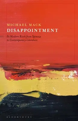 Csalódás: A modern gyökerei Spinozától a kortárs irodalomig - Disappointment: Its Modern Roots from Spinoza to Contemporary Literature