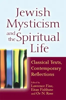 Zsidó misztika és a spirituális élet: Klasszikus szövegek, kortárs reflexiók - Jewish Mysticism and the Spiritual Life: Classical Texts, Contemporary Reflections