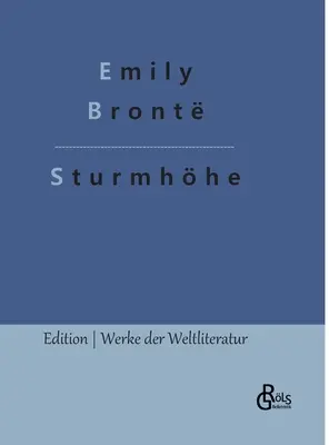 Viharos magasságok: Üvöltő magaslatok (német kiadás) - Sturmhhe: Wuthering Heights (Deutsche Ausgabe)