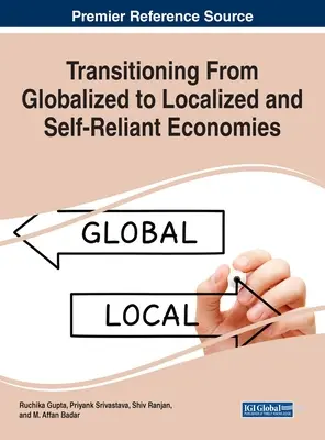 Átmenet a globalizált gazdaságból a lokalizált és önellátó gazdaságba - Transitioning From Globalized to Localized and Self-Reliant Economies