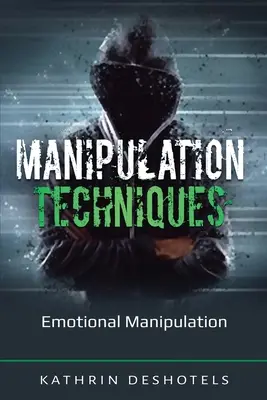 Manipulációs technikák: Érzelmi manipuláció - Manipulation Techniques: Emotional Manipulation