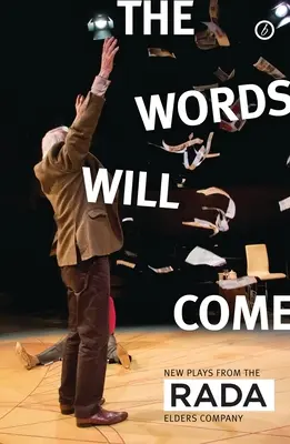 Jönnek majd a szavak: A RADA Elders Company új darabjai - The Words Will Come: New Plays from the RADA Elders Company