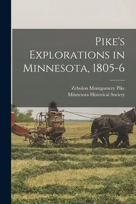 Pike felfedezőútjai Minnesotában, 1805-6 - Pike's Explorations in Minnesota, 1805-6