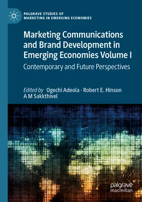 Marketingkommunikáció és márkafejlesztés a feltörekvő gazdaságokban I. kötet: Kortárs és jövőbeli perspektívák - Marketing Communications and Brand Development in Emerging Economies Volume I: Contemporary and Future Perspectives